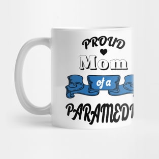 Proud mom of a paramedic Mug